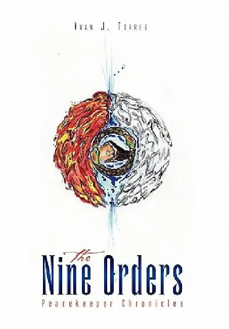 The Nine Orders: Peacekeeper Chronicles by Ivan J. Torres
