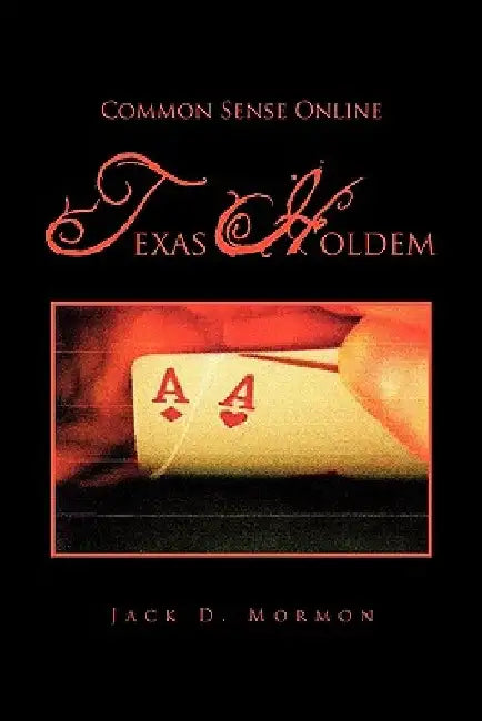 Common Sense Online Texas Holdem by Jack D. Mormon