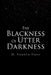 The Blackness Of Utter Darkness by M. Franklin Vance