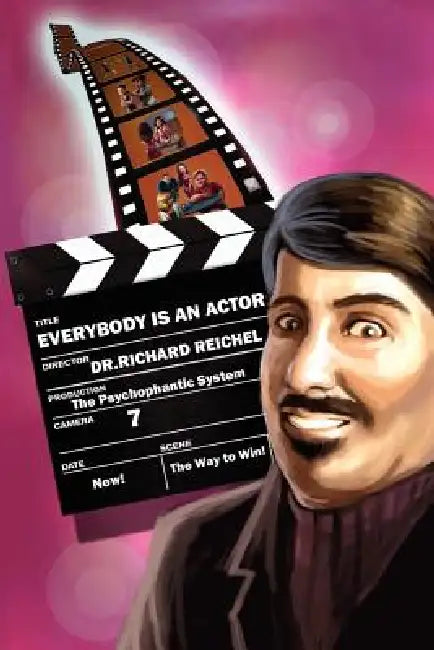 Everybody Is an Actor: The Psychophantic System by Richard R. Reichel