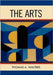 The Arts: A Comparative Approach to the Arts of Painting, Sculpture, Architecture, Music and Drama by Thomas A. Walters