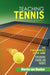 Teaching Tennis Volume 1: The Fundamentals of the Game (For Coaches, Players, and Parents) by Martin Van Daalen