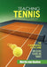 Teaching Tennis Volume 1: The Fundamentals of the Game (For Coaches, Players, and Parents) by Martin Van Daalen