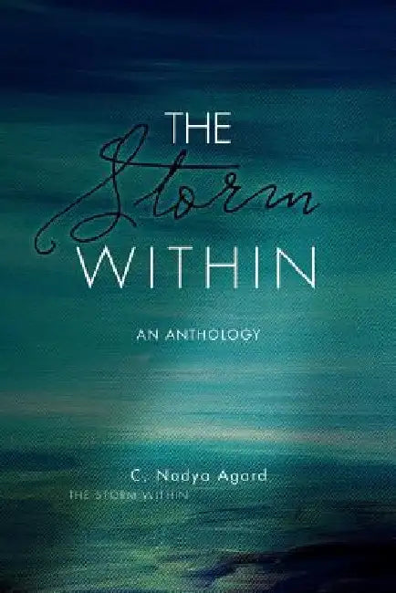 The Storm Within: An Anthology by C. Nadya Agard