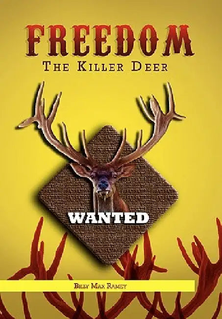 Freedom The Killer Deer by Billy Max Ramey