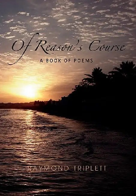 Of Reason's Course: A Book of Poems by Raymond Triplett