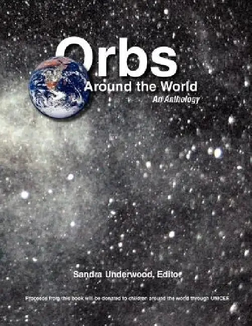 Orbs Around the World: An Anthology by Sandra Underwood