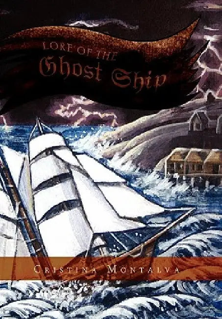 Lore of the Ghost Ship by Cristina Montalva