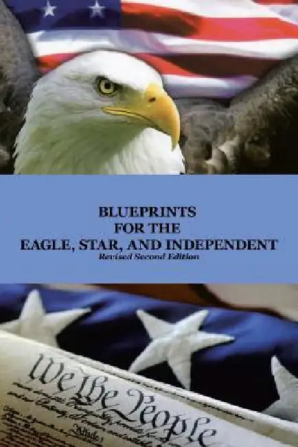 Blueprints for the Eagle, Star, and Independent by Will Good