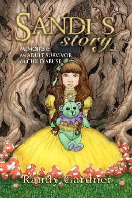 Sandi's Story: Memoirs of an Adult Survivor of Child Abuse by Randy Gardner