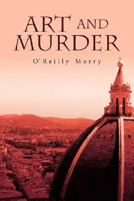 Art and Murder by O'Reilly Morry
