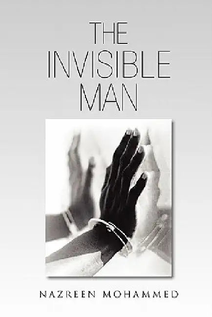 The Invisible Man by Nazreen Mohammed