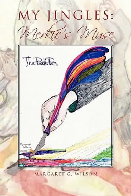 My Jingles: Merkie's Muse: Merkie's Muse by Margaret G. Wilson