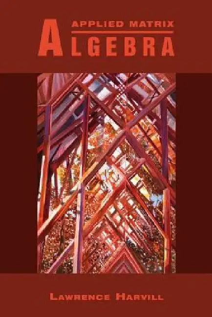 Applied Matrix Algebra by Lawrence Harvill