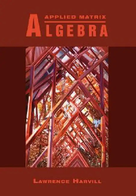 Applied Matrix Algebra by Lawrence Harvill