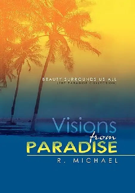 Visions from Paradise: BEAUTY SURROUNDS US ALL (the paradise collection) by R. Michael