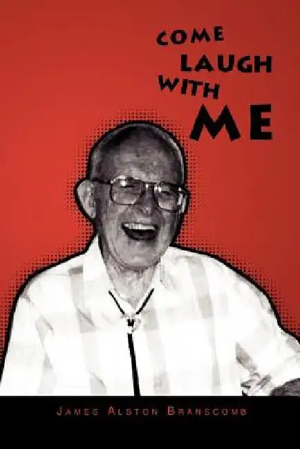 Come Laugh With Me by James Alston Branscomb