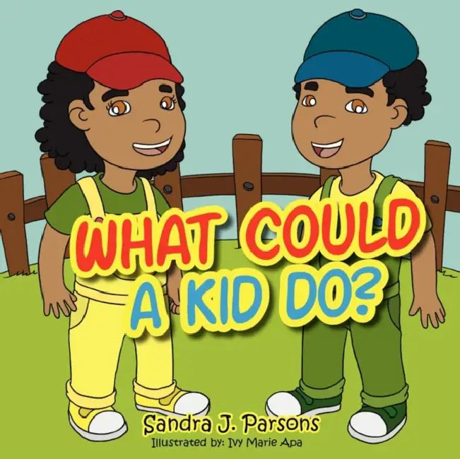 What Could a Kid Do? by Sandra J. Parsons