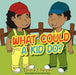 What Could a Kid Do? by Sandra J. Parsons