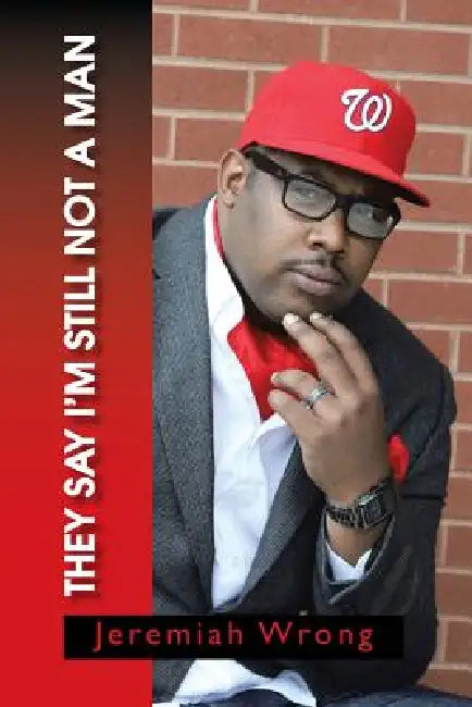 They Say I'm Still Not a Man by Jeremiah Wrong