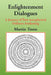 Enlightenment Dialogues: A Journey of Post-metaphysical Onliness Awakening by Martin Treon