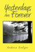 Yesterdays Are Forever by Andrew Badger