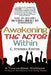 Awakening the Actor Within: A Twelve-Week Workbook to Recover and Discover Your Acting Talents by C. Stephen Foster