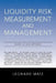 Liquidity Risk Measurement and Management: Base L III And Beyond by Leonard Matz