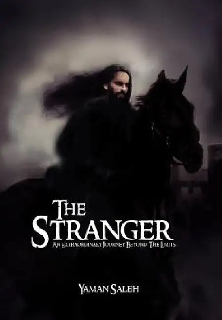 The Stranger: An Extraordinary Journey Beyond the Limits by Yaman Saleh