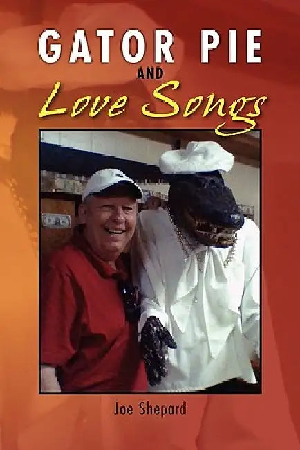 Gator Pie and Love Songs by Joe Shepard