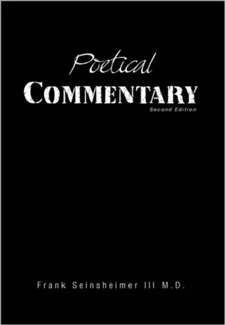 Poetical Commentary: Second Edition by III Seinsheimer Frank
