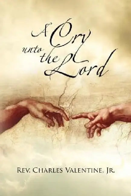 A Cry Unto the Lord by Charles, Jr. Valentine
