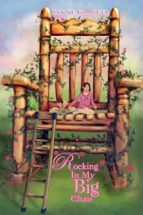 Rocking in My Big Chair: Stories of an Unusual Life by Lynne Granger