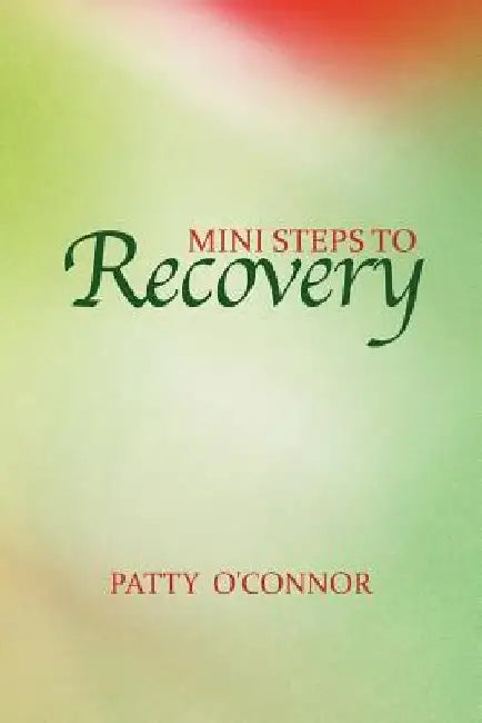 Mini Steps to Recovery by Patty O'Connor