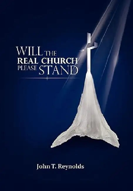 Will the Real Church Please Stand by John T. Reynolds