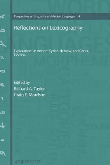 Reflections on Lexicography: Explorations in Ancient Syriac, Hebrew, and Greek Sources by Society of Biblical Literature