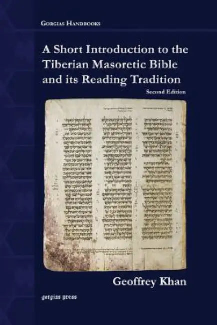 A Short Introduction to the Tiberian Masoretic Bible and its Reading Tradition by Geoffrey Khan