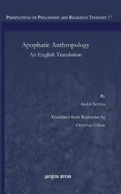 Apophatic Anthropology: An English Translations by Octavian Gabor