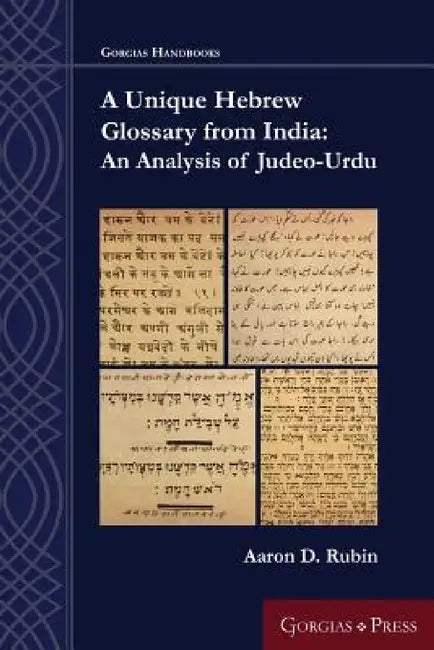 A Unique Hebrew Glossary from India: An Analysis of Judeo-Urdu by Aaron D. Rubin