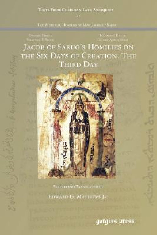 Jacob of Sarug's Homilies on the Six Days of Creation: The Third Day by Jr. Mathews Edward G.