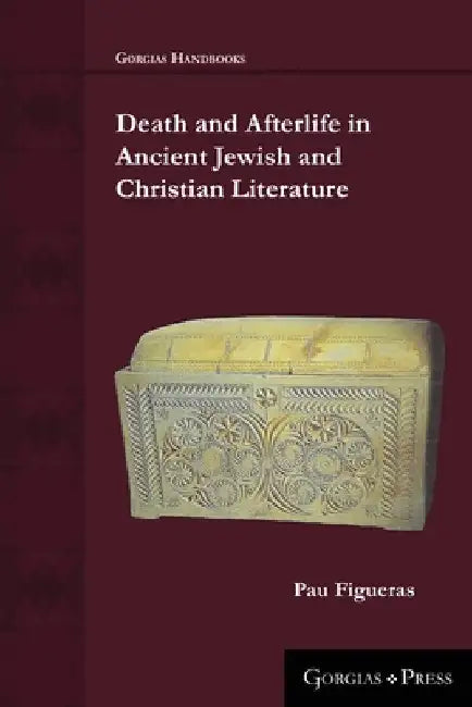 Death and Afterlife in Ancient Jewish and Christian Literature by Pau Figueras