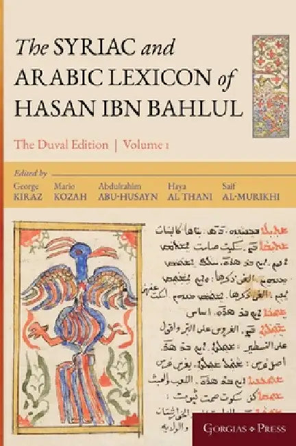 The Syriac and Arabic Lexicon of Hasan Bar Bahlul (Olaph-Dolath) by Mario Kozah