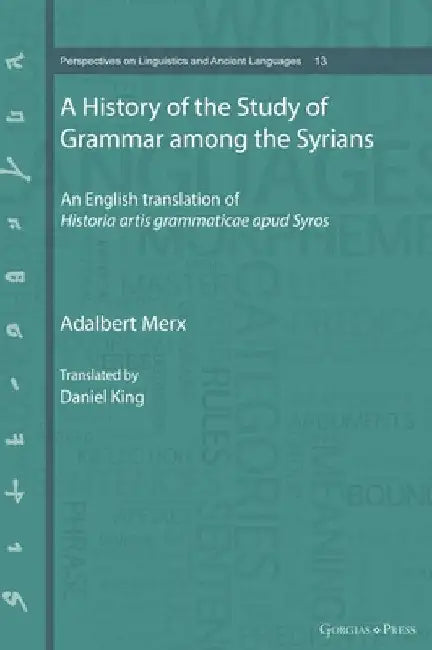 A History of the Study of Grammar among the Syrians: An English translation of Historia artis grammaticae apud Syros by Adalbert Merx