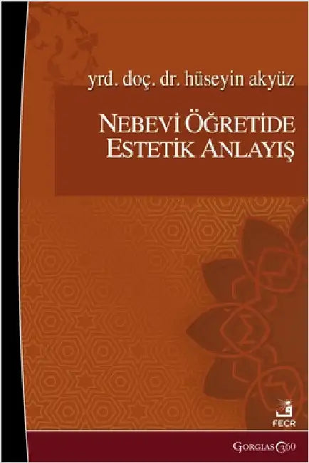 Aesthetic Understanding in the Prophet's Teachings by Akyüz, Hüseyin