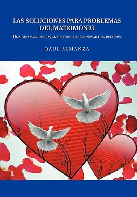 Las Soluciones Para Problemas del Matrimonio by Raul Almanza