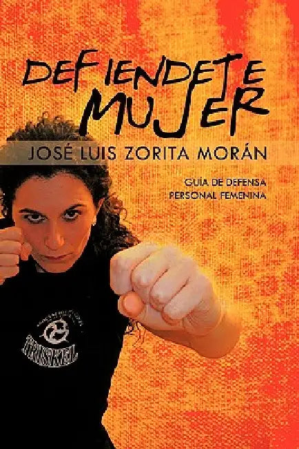 Defiendete Mujer by Jos Luis Zorita Mor N., Jose Luis Zorita Moran