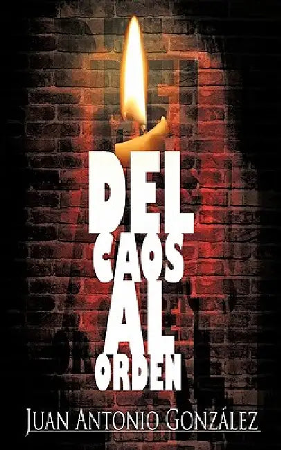 del Caos Al Orden by Juan Antonio Gonzalez