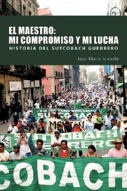 El Maestro: Mi Compromiso y Mi Lucha by Jesus Alberto Jaramillo, Jes?'s Alberto Jaramillo