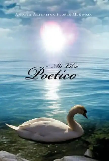 Mi Libro Poetico by Andrea Albertina Flores Mendoza