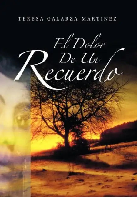 El Dolor de Un Recuerdo by Teresa Galarza Martinez